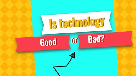 Is technology good or bad. Things To Know About Is technology good or bad. 